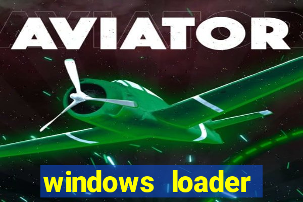 windows loader ativador windows 7